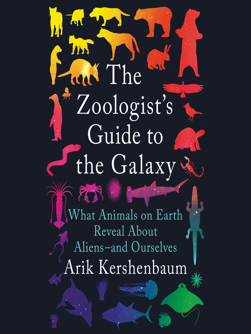Title details for The Zoologist's Guide to the Galaxy by Arik Kershenbaum - Available